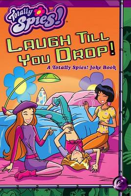 Book cover for Totally Spies Laugh Till You Drop
