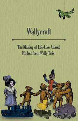 Book cover for Wallycraft - The Making of Life-like Animal Models from Wally Twist