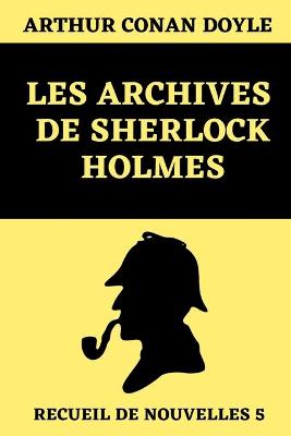 Book cover for Les Archives de Sherlock Holmes (Recueil de nouvelles 5)