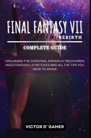 Cover of Final Fantasy 7 Rebirth Complete Guide