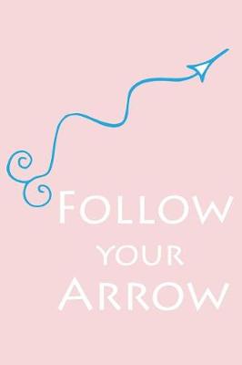 Book cover for Follow Your Arrow