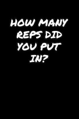 Cover of How Many Reps Did You Put In