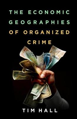 Book cover for The Economic Geographies of Organized Crime