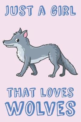 Book cover for Just A Girl That Loves Wolves