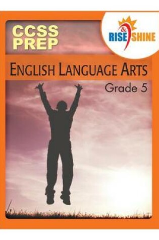 Cover of Rise & Shine Common Core State Standards Grade 5 English Language Arts