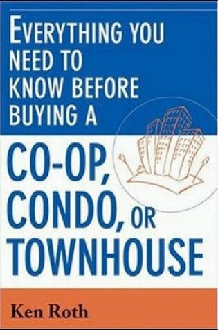 Cover of Everything You Need to Know Before Buying a Co-op,Condo, or Townhouse