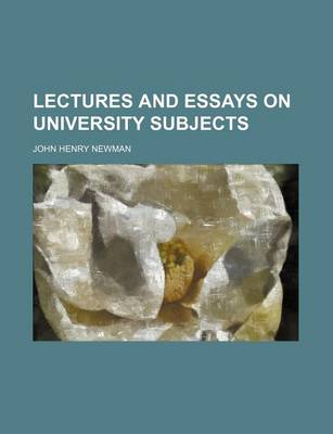 Book cover for Lectures and Essays on University Subjects