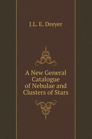 Cover of A New General Catalogue of Nebulae and Clusters of Stars