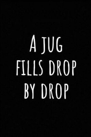 Cover of A Jug Fills Drop by Drop