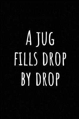 Book cover for A Jug Fills Drop by Drop