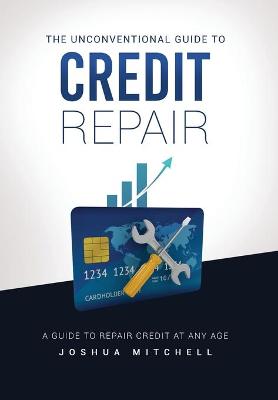 Book cover for The Unconventional Guide To Credit Repair