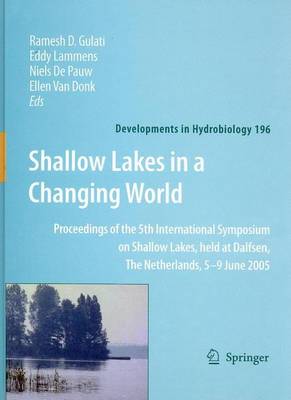 Book cover for Shallow Lakes in a Changing World: Proceedings of the 5th International Symposium on Shallow Lakes, Held at Dalfsen, the Netherlands, 5-9 June 2005