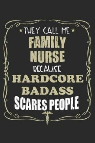 Cover of They Call Me Family Nurse Because Hardcore Badass Scares People