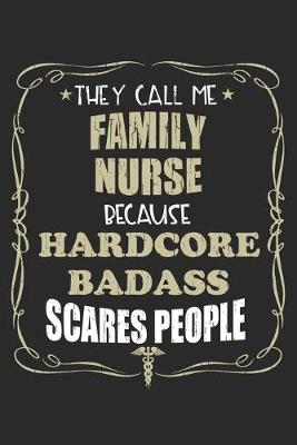 Book cover for They Call Me Family Nurse Because Hardcore Badass Scares People