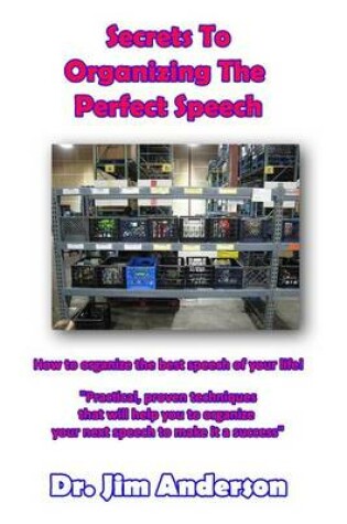 Cover of Secrets To Organizing The Perfect Speech