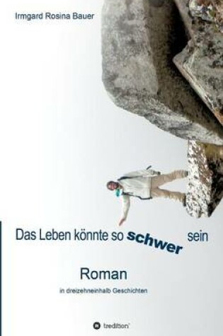 Cover of Das Leben könnte so schwer sein