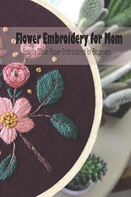 Book cover for Flower Embroidery for Mom