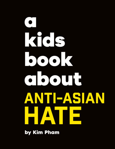 Cover of A Kids Book About Anti-Asian Hate