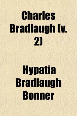 Book cover for Charles Bradlaugh (Volume 2)