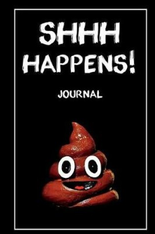 Cover of Shhh Happens! Journal