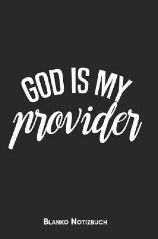 Cover of God is my provider Blanko Notizbuch