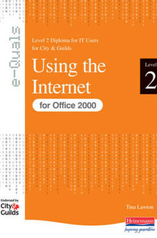 Cover of Using the Internet Level 2 Diploma for IT Users for City & Guilds e-Quals Office 2000