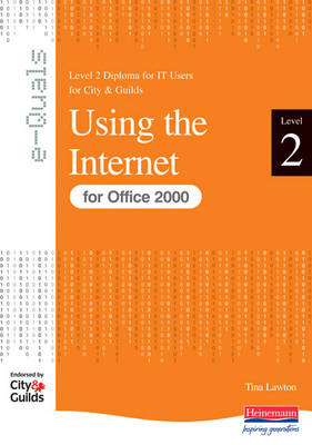 Cover of Using the Internet Level 2 Diploma for IT Users for City & Guilds e-Quals Office 2000