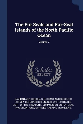 Book cover for The Fur Seals and Fur-Seal Islands of the North Pacific Ocean; Volume 2