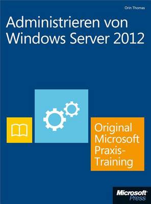 Book cover for Administrieren Von Windows Server 2012 - Original Microsoft Praxistraining (Buch + E-Book)