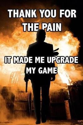 Book cover for Thank You For The Pain, It Made Me Upgrade My Game