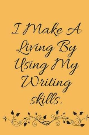 Cover of I Am Making a Living by Using My Writing Skills