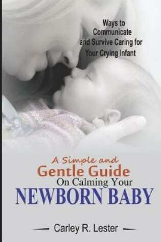 Cover of A Simple and Gentle Guide on Calming your Newborn Baby