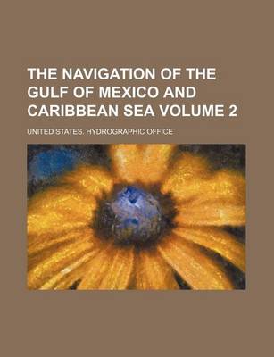 Book cover for The Navigation of the Gulf of Mexico and Caribbean Sea Volume 2