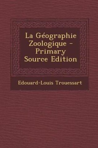 Cover of La Geographie Zoologique