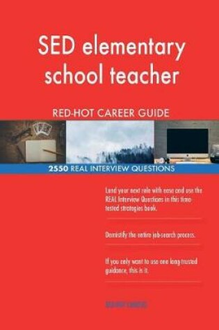 Cover of SED elementary school teacher RED-HOT Career; 2550 REAL Interview Questions