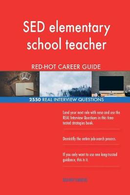 Book cover for SED elementary school teacher RED-HOT Career; 2550 REAL Interview Questions