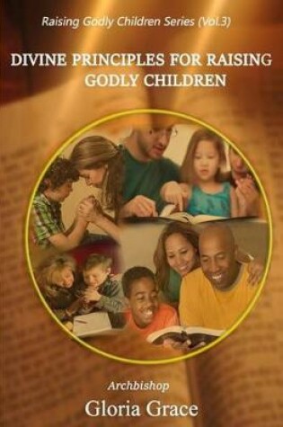 Cover of Divine Principles for Raising Godly Children