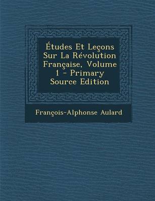 Book cover for Etudes Et Lecons Sur La Revolution Francaise, Volume 1