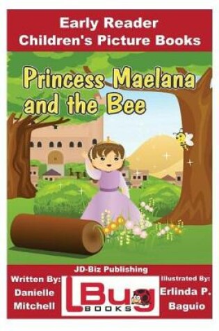Cover of Princess Maelana and the Bee - Early Reader - Children's Picture Books