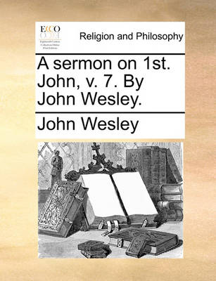 Book cover for A Sermon on 1st. John, V. 7. by John Wesley.