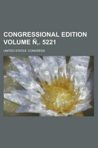 Cover of Congressional Edition Volume N . 5221