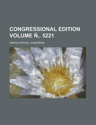 Book cover for Congressional Edition Volume N . 5221