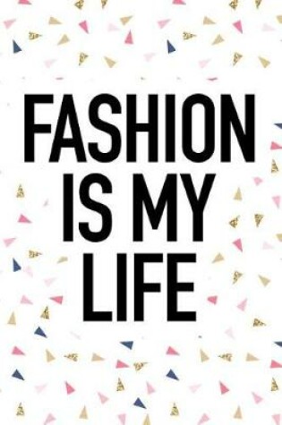 Cover of Fashion Is My Life