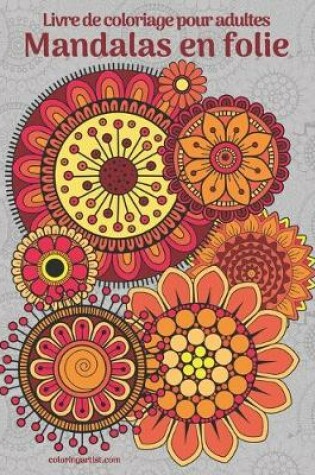 Cover of Livre de coloriage pour adultes Mandalas en folie