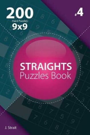 Cover of Straights - 200 Hard Puzzles 9x9 (Volume 4)