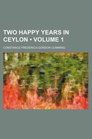 Cover of Two Happy Years in Ceylon (Volume 1)