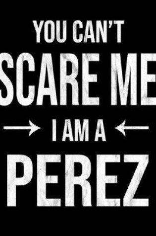 Cover of You Can't Scare Me I'm A Perez