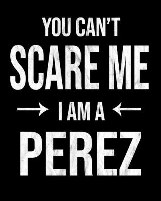 Book cover for You Can't Scare Me I'm A Perez