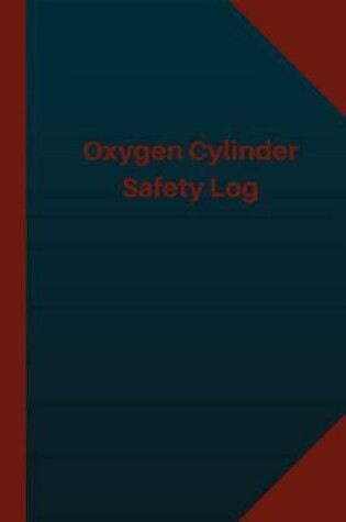 Cover of Oxygen Cylinder Safety Check Log (Logbook, Journal - 124 pages 6x9 inches)