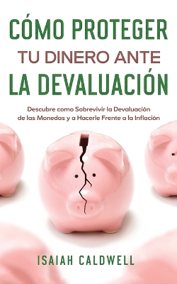 Cover of Cómo Proteger tu Dinero ante la Devaluación